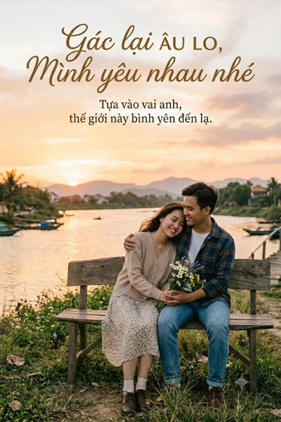 Gác Lại Âu Lo, Mình Yêu Nhau Nhé!